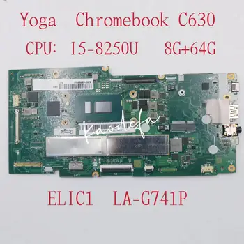 ELIC1 LA-G741P за Lenovo Yoga Chromebook C630 дънна Платка на лаптоп 81T9 Процесор: I5-8250U SR3W0 Оперативна памет: 8G + 64G FRU: 5B20S72120 Тест В ред