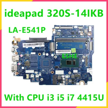 LA-E541P за Lenovo Ideapad 520S-14IKB 320 S-14IKB дънна Платка на лаптоп 5B20N78305 5B20N78303 5B20P10898 С процесор 4415U I3 I5 I7