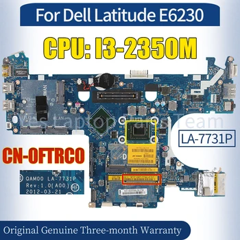 QAM00 LA-7731P За лаптоп Dell Latitude E6230 дънна Платка CN-0FTRC0 I3-2350M SR0DQ SLJ8A 100％ Протестированная дънна Платка на Лаптоп