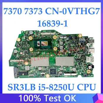 VTHG7 0VTHG7 CN-0VTHG7 дънна Платка за DELL Inspiron 13 7370 7373 дънна Платка на лаптоп 16839-1 W/SR3LB i5-8250U Процесор, 8 GB 100% Тестван